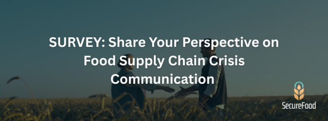 SURVEY Share Your Perspective on Food Supply Chain Crisis Communication