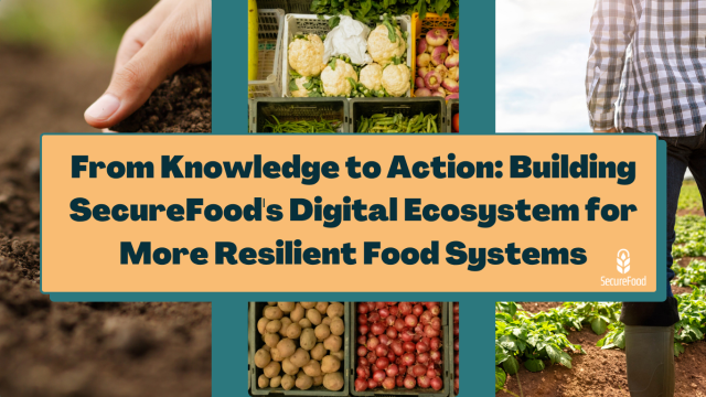 From Knowledge to Action Building SecureFood's Digital Ecosystem for More Resilient Food Systems (2)