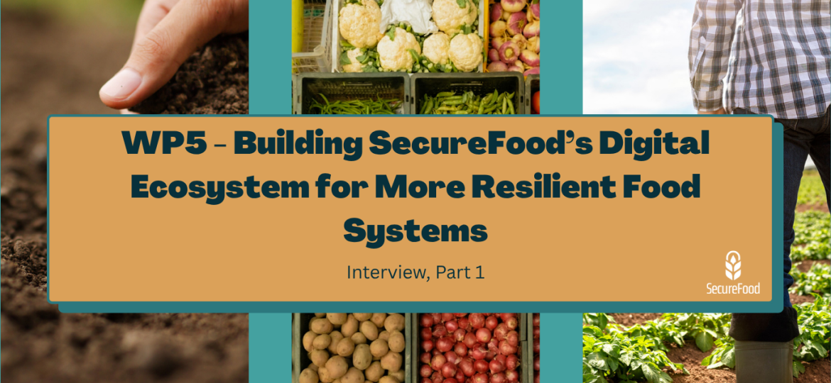 WP5 - Building SecureFood‘s Digital Ecosystem for More Resilient Food Systems